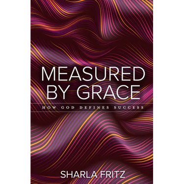 Measured by Grace: How God Defines Success