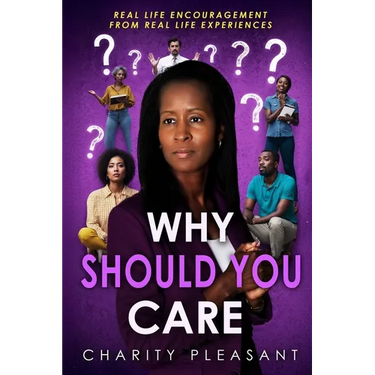 Why Should You Care: Real Life Encouragement From Real Life Experiences