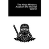 The Ninja Mindset: Awaken the Warrior Within