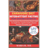 Carnivore Diet Intermittent Fasting for Women Over 50: The wholesome Flavored Animal-Based recipe for weight loss, cognitive health, physical wellness