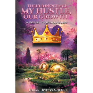 Their Innocence, My Hustle, Our Growth: A Modern Faitherella Story