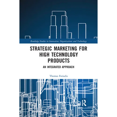 Strategic Marketing for High Technology Products: An Integrated Approach