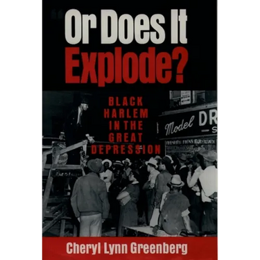 Or Does It Explode?: Black Harlem in the Great Depression