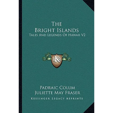 The Bright Islands: Tales And Legends Of Hawaii V2