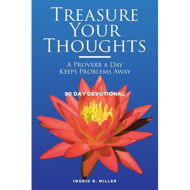 Treasure Your Thoughts - A Proverb a Day Keeps Problems Away: 90 Day Devotional
