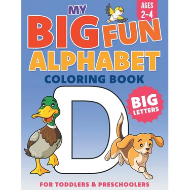 My Big Fun Alphabet Coloring Book Big Letters: For Toddlers & Preschoolers Ages 2-4