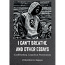 I Can't Breathe and Other Essays: Confronting Cognitive Dissonance