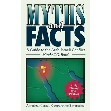 Myths and Facts: A Guide to the Arab-Israeli Conflict