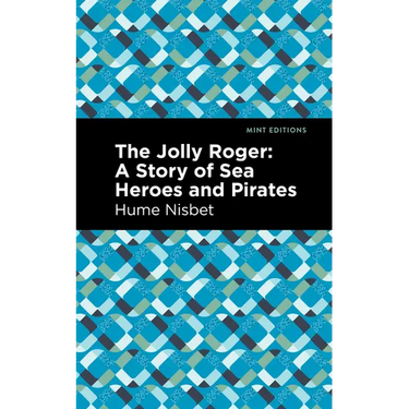 The Jolly Roger: A Story of Sea Heroes and Pirates