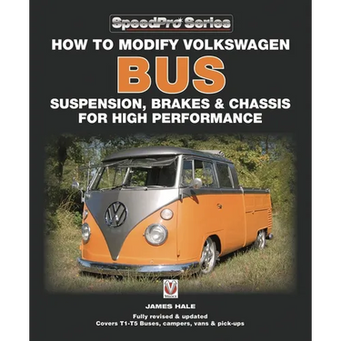 How to Modify Volkswagen Bus Suspension, Brakes & Chassis for High Performance: Updated & Enlarged New Edition