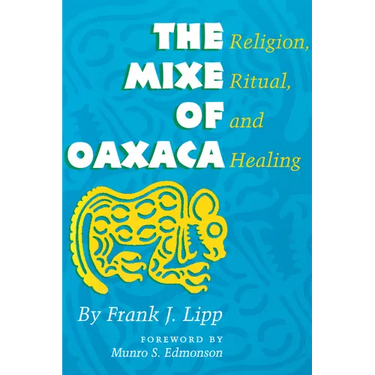 The Mixe of Oaxaca: Religion, Ritual, and Healing