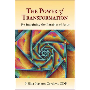 The Power of Transformation: Re-Imagining the Parables of Jesus