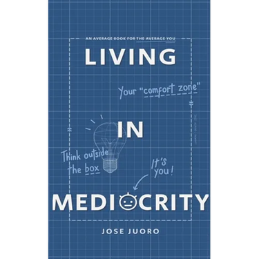 Living in Mediocrity: An Average Book for the Average You