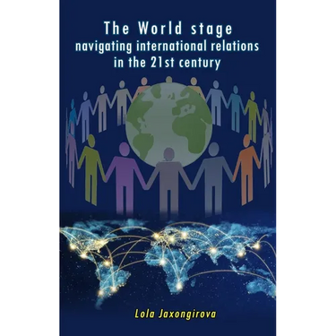 The World stage - navigating international relations in the 21st century