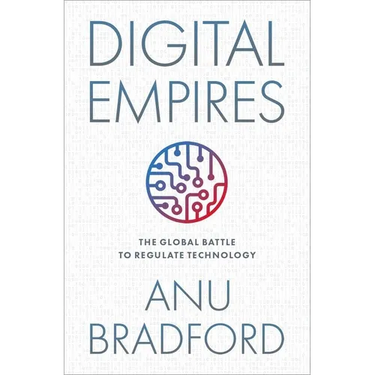 Digital Empires: The Global Battle to Regulate Technology