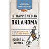 It Happened in Oklahoma: Stories of Events and People That Shaped Sooner State History