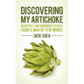 Discovering My Artichoke: Heartfelt and Humorous Essays from a Man of Few Words