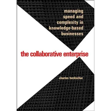 Collaborative Enterprise: Managing Speed and Complexity in Knowledge-Based Businesses