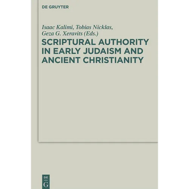 Scriptural Authority in Early Judaism and Ancient Christianity