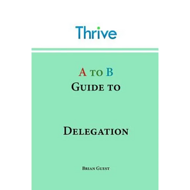 A to B Guide to Delegation