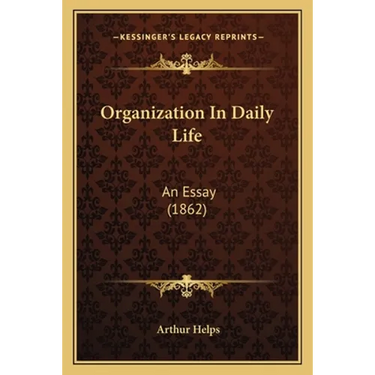 Organization In Daily Life: An Essay (1862)