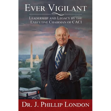 Ever Vigilant: Leadership and Legacy by the Executive Chairman of CACI