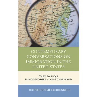 Contemporary Conversations on Immigration in the United States: The View from Prince George's County, Maryland