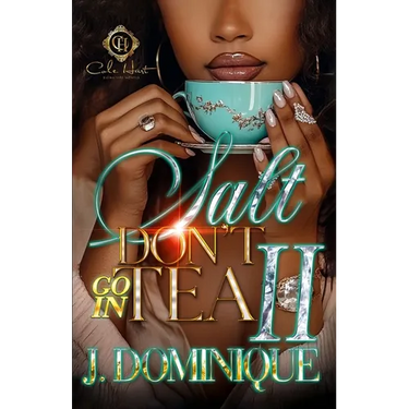 Salt Don't Go In Tea 2: An African American Romance: The Finale