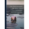 The Philosophy of Self-Help; an Application of Practical Psychology to Daily Life