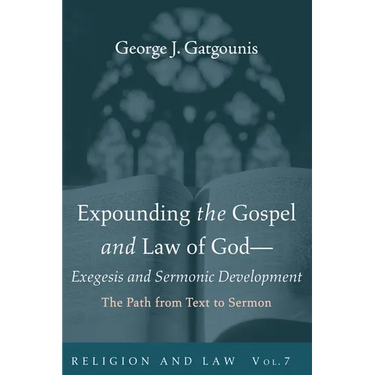 Expounding the Gospel and Law of God--Exegesis and Sermonic Development: The Path from Text to Sermon