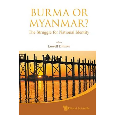 Burma or Myanmar? the Struggle for National Identity
