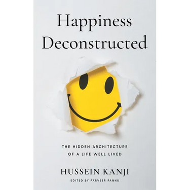 Happiness Deconstructed: The Hidden Architecture of a Life Well Lived