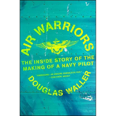 Air Warriors: The Inside Story of the Making of a Navy Pilot