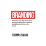 Branding: The Fast & Easy Way To Create a Successful Brand That Connects, Sells & Stands Out From The Crowd: The Fast & Easy Way To Create a Successfu