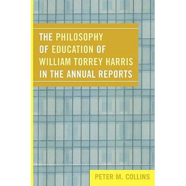 The Philosophy of Education of William Torrey Harris in the Annual Reports