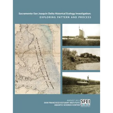 Sacramento-San Joaquin Delta Historical Ecology Investigation: Exploring Pattern and Process