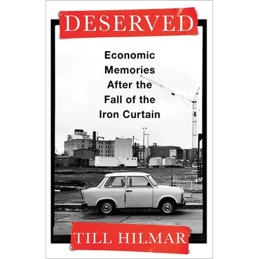 Deserved: Economic Memories After the Fall of the Iron Curtain
