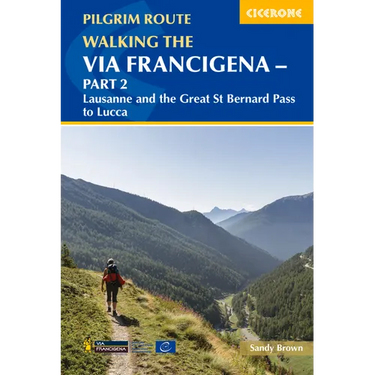 Walking the Via Francigena Pilgrim Route - Part 2: Lausanne and the Great St Bernard Pass to Lucca