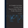 A Computation Guide for Traveling-wave Tube Helicies.