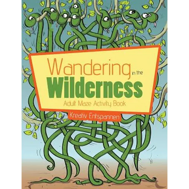 Wandering in the Wilderness: Adult Maze Activity Book