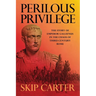 Perilous Privilege, Second Edition: The Story of Emperor Gallienus in the Chaos of Third Century Rome
