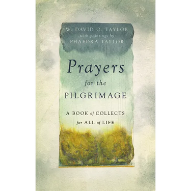 Prayers for the Pilgrimage: A Book of Collects for All of Life