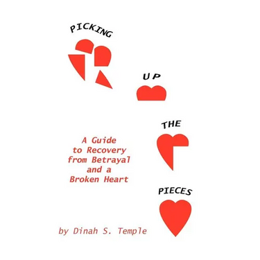 Picking Up The Pieces: A Guide to Recovery from Betrayal and a Broken Heart