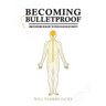 Becoming Bulletproof
