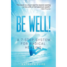 Be Well: A 7-Step System for Radical Healing