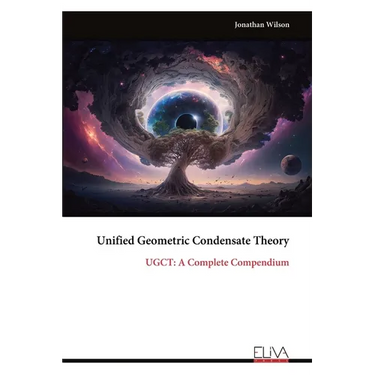 Unified Geometric Condensate Theory: UGCT: A Complete Compendium