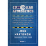 Blue Collar Apologetics: How to Explain and Defend Catholic Teaching Using Common Sense, Simple Logic, and the Bible