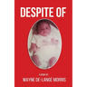 Despite Of!: A Story of Physical, Verbal, and Emotional Abuse