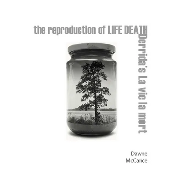 The Reproduction of Life Death: Derrida's La Vie La Mort