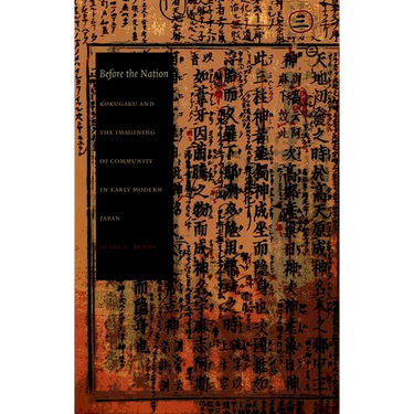 Before the Nation: Kokugaku and the Imagining of Community in Early Modern Japan